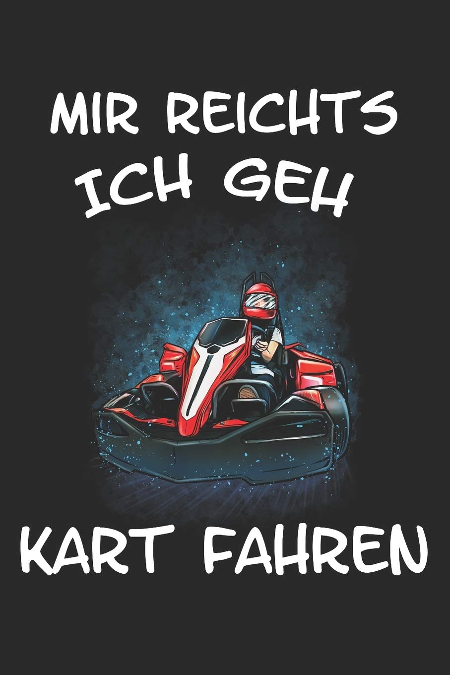 Mir reichts ich geh Kart Fahren: Taschenkalender für Sept. 2019 bis Dezember 2020 A5 Terminplaner Wochenplaner Terminkalender Wochenkalender Organizer ... Go-Kart Rennen Rennfahrer Geschenk Offroad Leisure & Fun