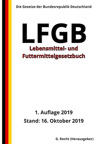 Lebensmittel- und Futtermittelgesetzbuch - LFGB, 1. Auflage 2019 Law