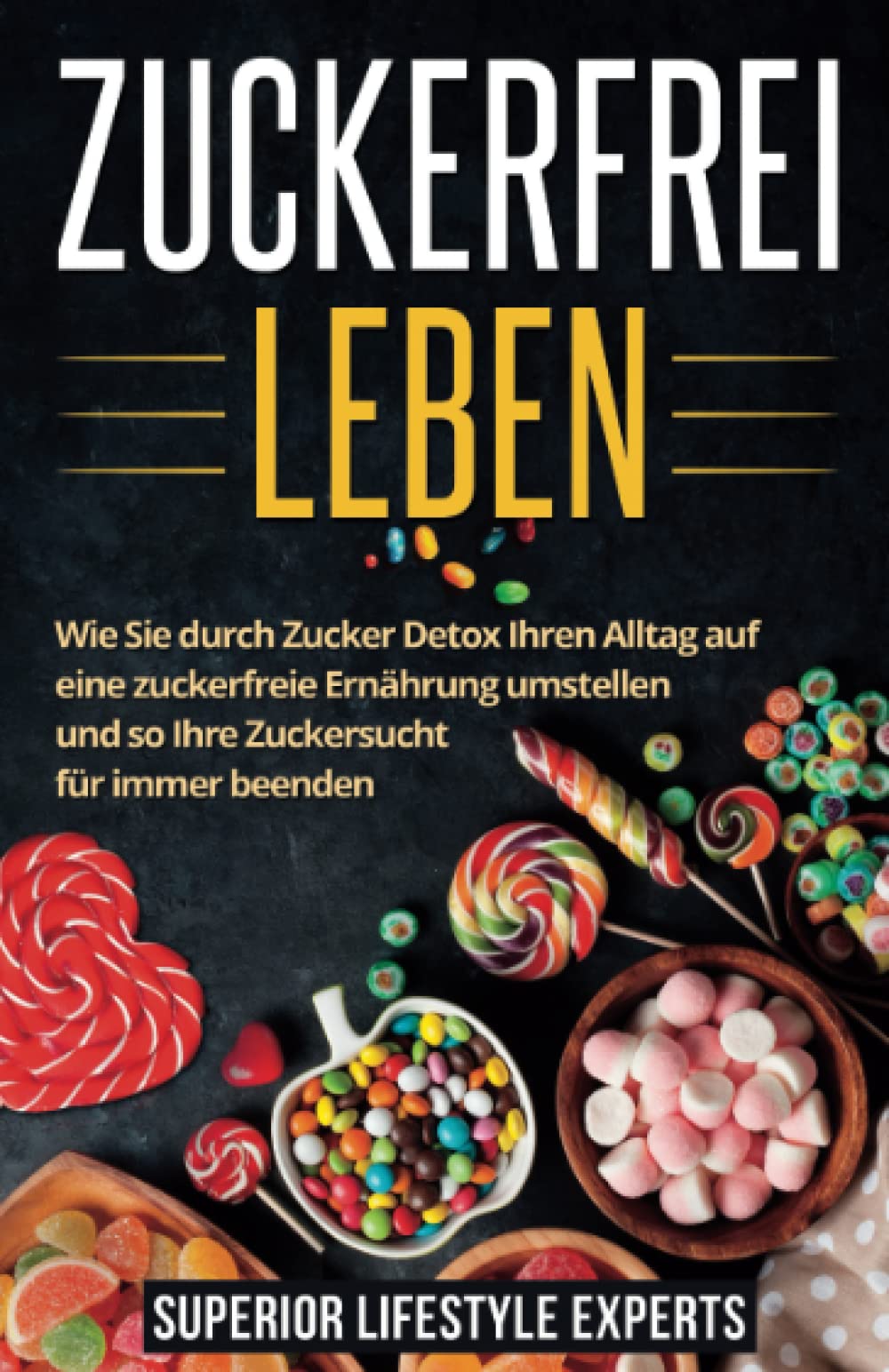 Zuckerfrei Leben: Wie Sie durch Zucker Detox Ihren Alltag auf eine zuckerfreie Ernährung umstellen und so Ihre Zuckersucht für immer beenden Medicine