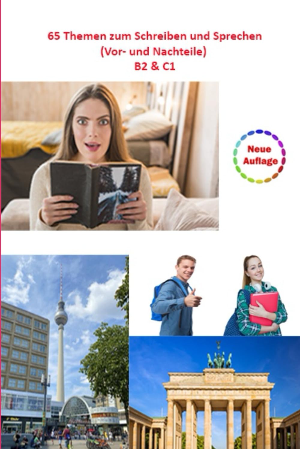 65 Themen zum Schreiben und Sprechen (Vor- und Nachteile) Sprachniveau B2 & C1 (Schreiben und Sprechen A1,A2, B1,B2,C1) Foreign Languages ​​& Dictionaries