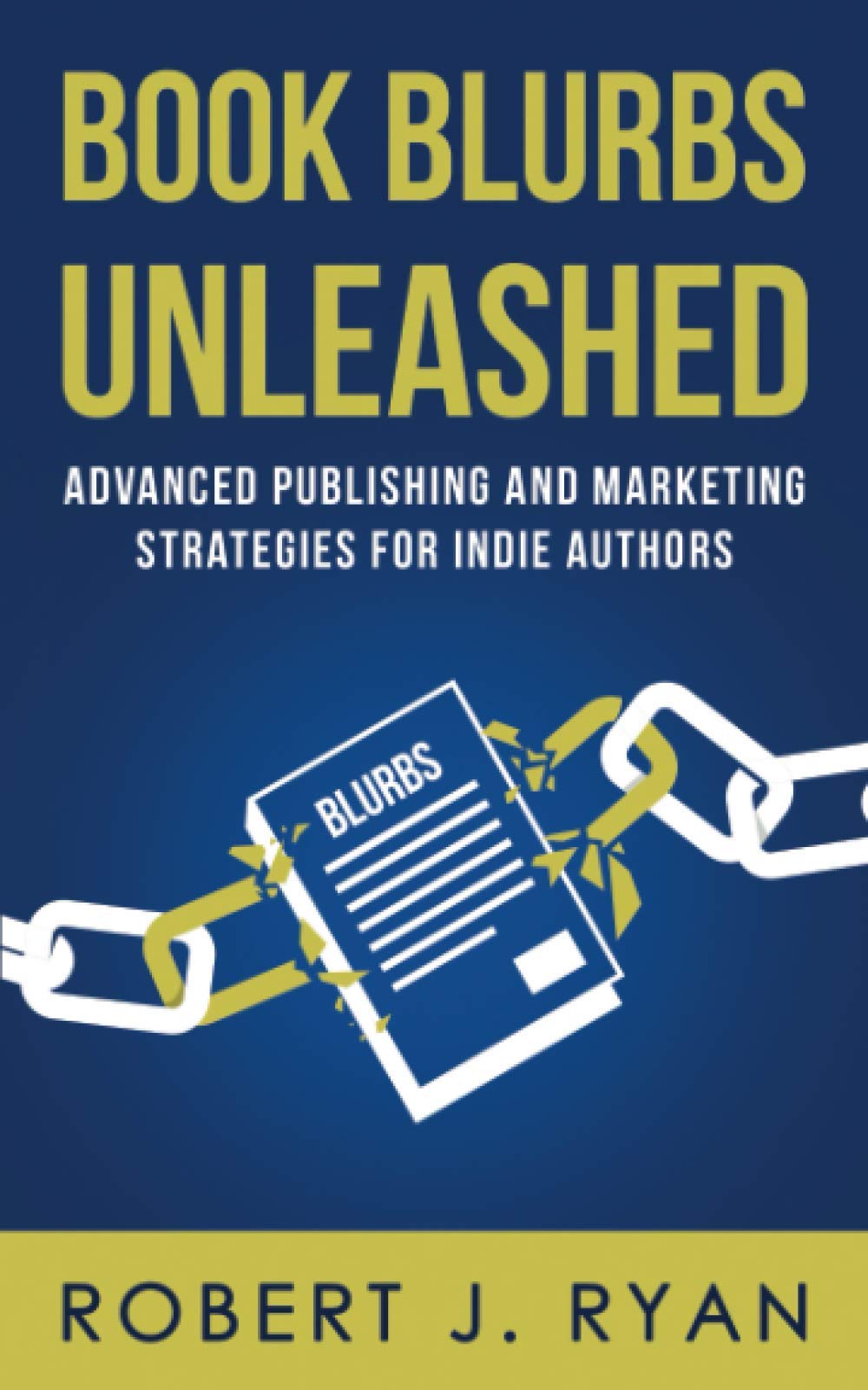 Book Blurbs Unleashed: Advanced Publishing and Marketing Strategies for Indie Authors (Self-publishing Guide, Band 2) Reference Books