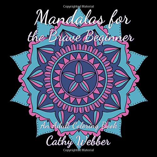 Mandalas for the Brave Beginner: An Adult Coloring Book Film, Art & Culture