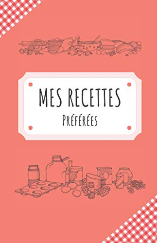Mes recettes préférées: Notez toutes vos recettes sur ce carnet de 50 fiches à remplir book