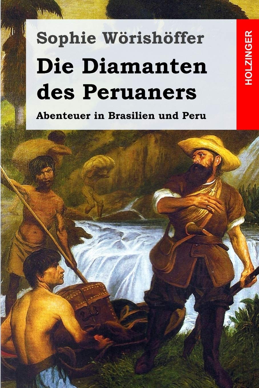 Die Diamanten des Peruaners: Abenteuer in Brasilien und Peru Novels & Short Stories