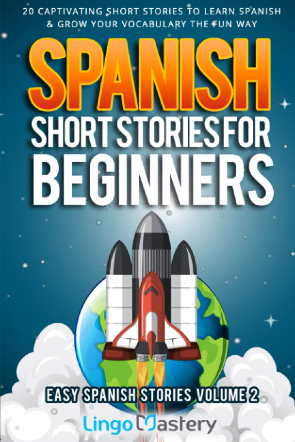 Spanish Short Stories for Beginners Volume 2: 20 Captivating Short Stories to Learn Spanish & Grow Your Vocabulary the Fun Way! (Easy Spanish Stories, Band 2) Foreign Languages ​​& Dictionaries