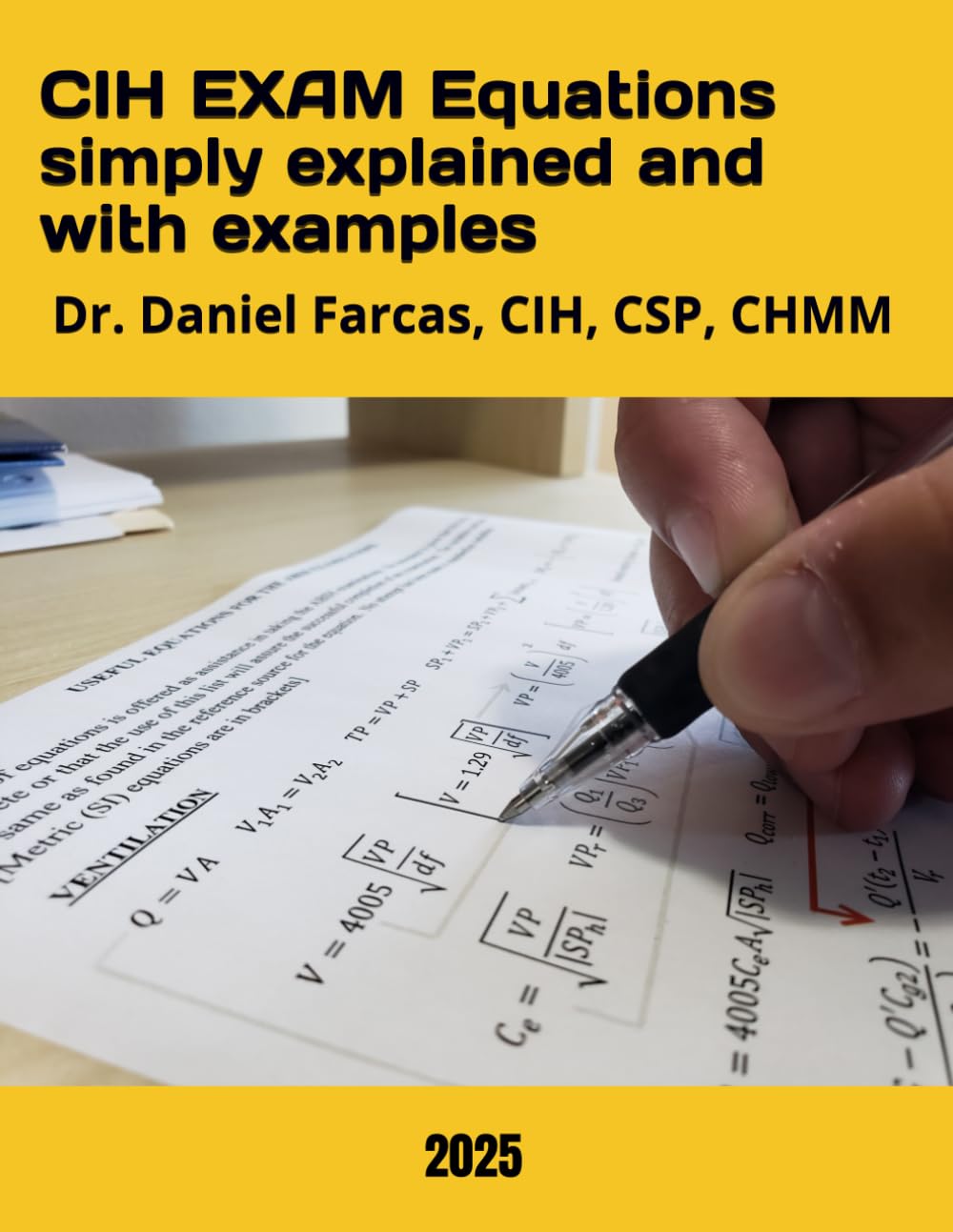 CIH EXAM Equations simply explained and with examples (The Certified Occupational and Environmental Health Professional by Dr. Daniel Farcas CIH, CSP, CHMM) Business, Finance & Career