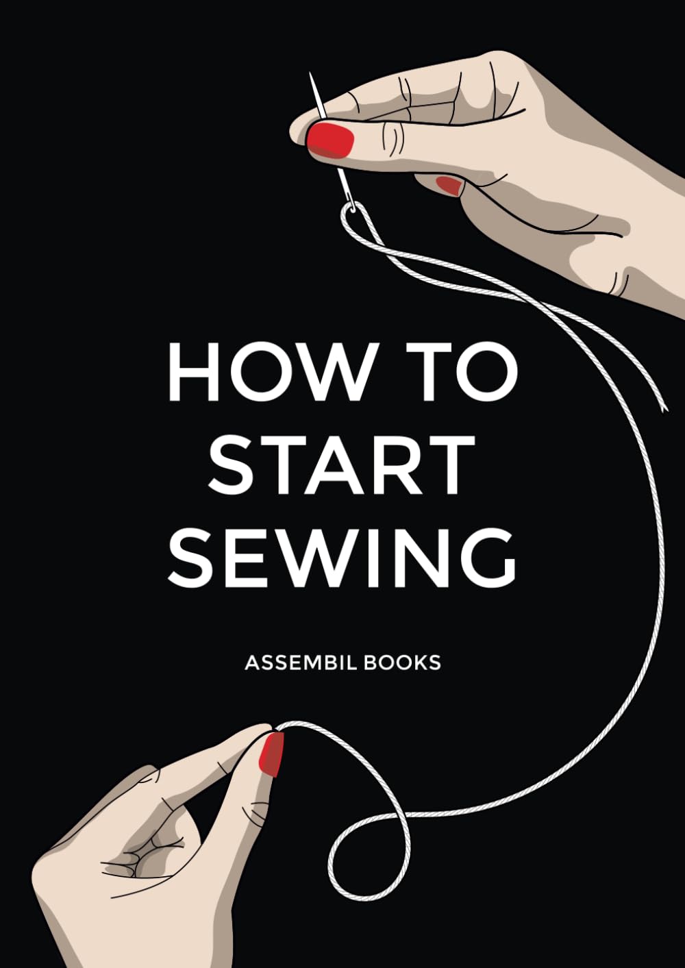 How To Start Sewing: The How and Why of Sewing for Fashion Design: Sewing Techniques with Matching Patterns book