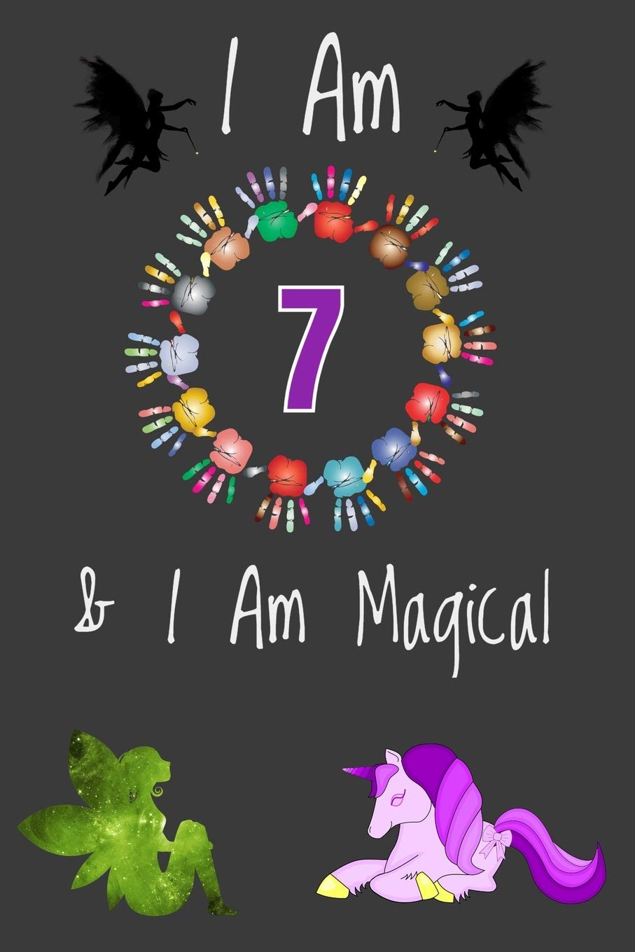 Magical Journal - I Am 7: Space Inside For Drawings and Notes - Magical Gift for Girls Essays & Short Stories