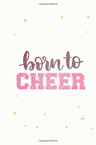 Born to Cheer: A Cheerleading Notebook- 120 pages Wide ruled - Anniversary gift for her : cheerleaders mom, teen girls, women who love to cheer ... or planner - the perfect cheerleader gift Essays & Short Stories