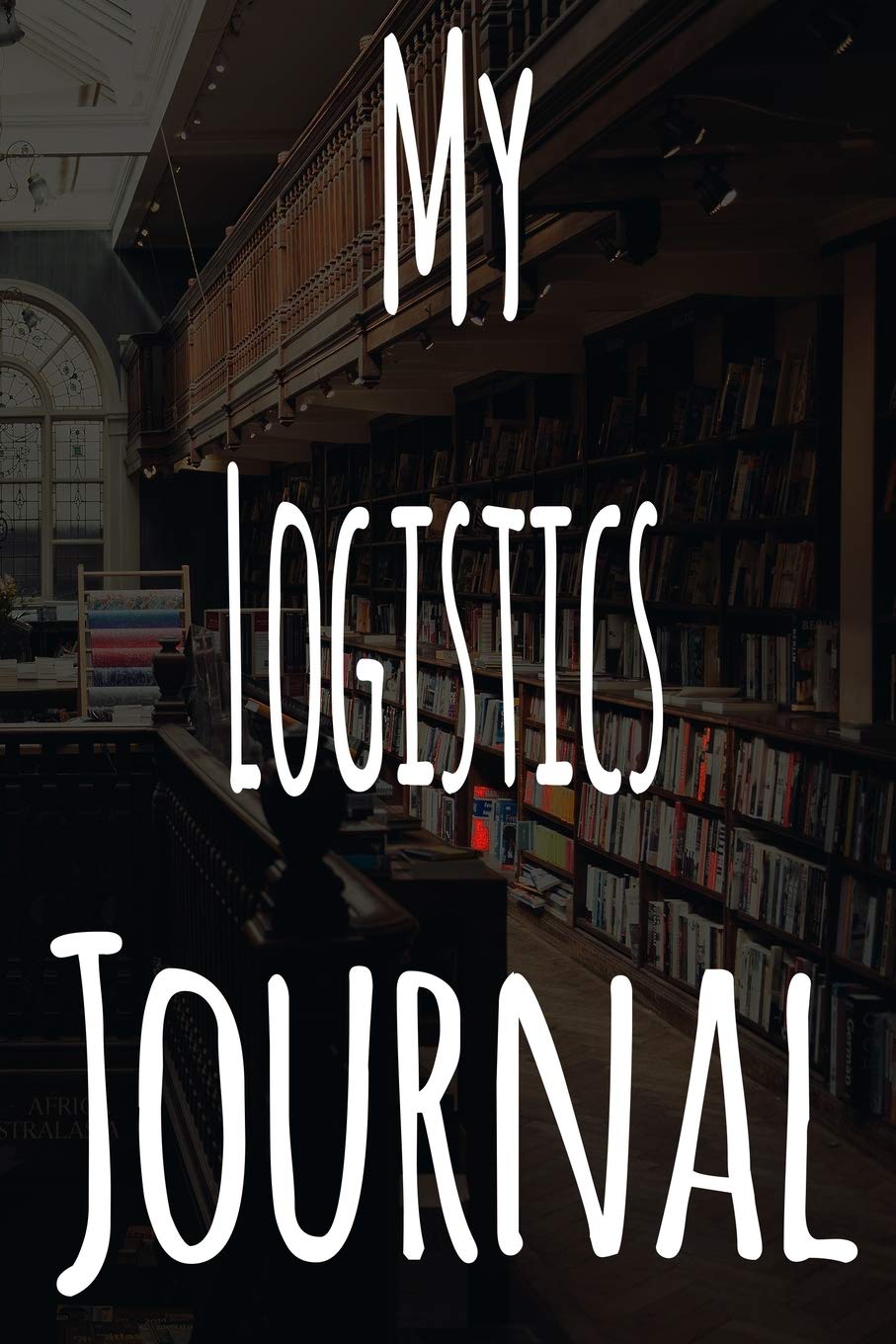 My Logistics Journal: The perfect gift for the student in your life - unique record keeper! Learning & Reference