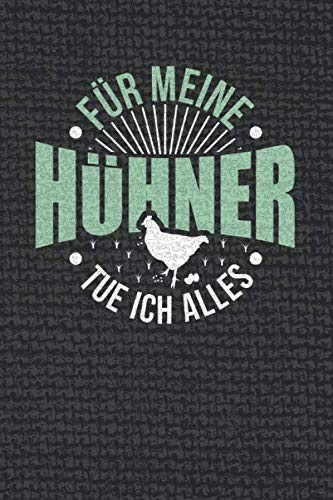 Notizbuch Für Meine Hühner Tue Ich Alles: I 120 weiße Seiten I Liniert I Schönes Notizheft I Skizzenbuch I Tolles Geschenk für lustige Hühnerhalter I Geflügelzüchter Natural Sciences