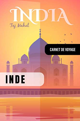 Carnet de Voyage: Inde Journal de Bord Cahier de Notes à Écrire, Remplir - 52 Citations Voyages Célèbres, Agenda Quotidien Organiseur Planning - Livre Organisateur pour l'écriture Vacanciers Voyageurs Travel Books