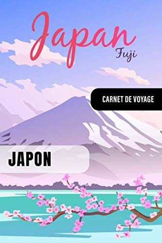 Japon Carnet de Voyage: Journal de Bord Cahier de Notes à Écrire, Remplir - 52 Citations Voyages Célèbres, Agenda Quotidien Organiseur Planning - ... pour l'écriture Vacanciers Voyageurs Non-fiction