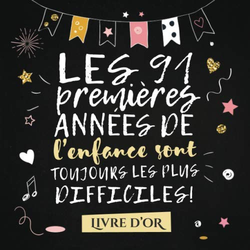 Les 91 premières années de l'enfance sont toujours les plus difficiles: Livre d'Or pour le 91ème anniversaire - 91 ans - Décoration & Idées Cadeaux ... pour les félicitations et photos des invités Hobbies & Crafts