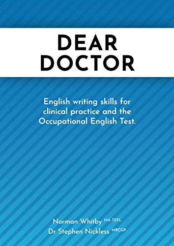 Dear Doctor: English writing skills for clinical practice and the Occupational English Test. Medicine