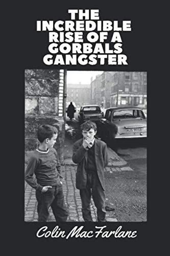 THE INCREDIBLE RISE OF A GORBALS GANGSTER book