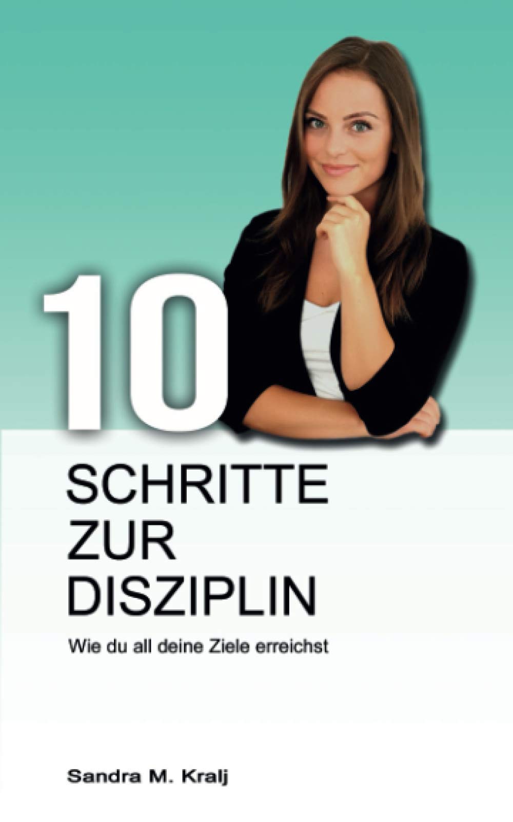 10 Schritte zur Disziplin: Wie du all deine Ziele erreichst Lifestyle