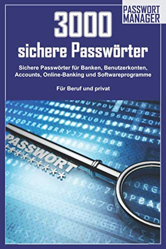 3000 sichere Passwörter: Sichere Passwörter für Banken, Benutzerkonten, Accounts, Online-Banking und Softwareprogramme - Für Beruf und privat Computer Science