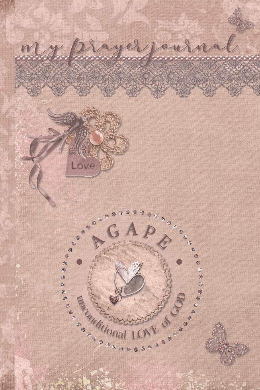 My Prayer Journal, AGAPE: unconditional LOVE of God: 3 Month Prayer Journal : Decorated Interior : Dusty Mauve Design Religion & Esotericism