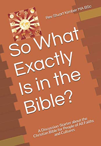 So What Exactly Is in the Bible?: A Discussion-Starter about the Christian Bible for People of All Faiths and Cultures Religion & Esotericism