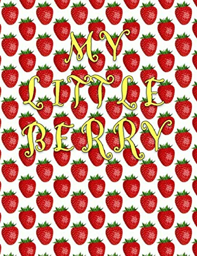 My Little Berry: Fantasy Strawberry Notebook Journal, 8.5 x 11, College Ruled Composition Book 120 Pages Ideal Writing Book Health, Nutrition & Fitness