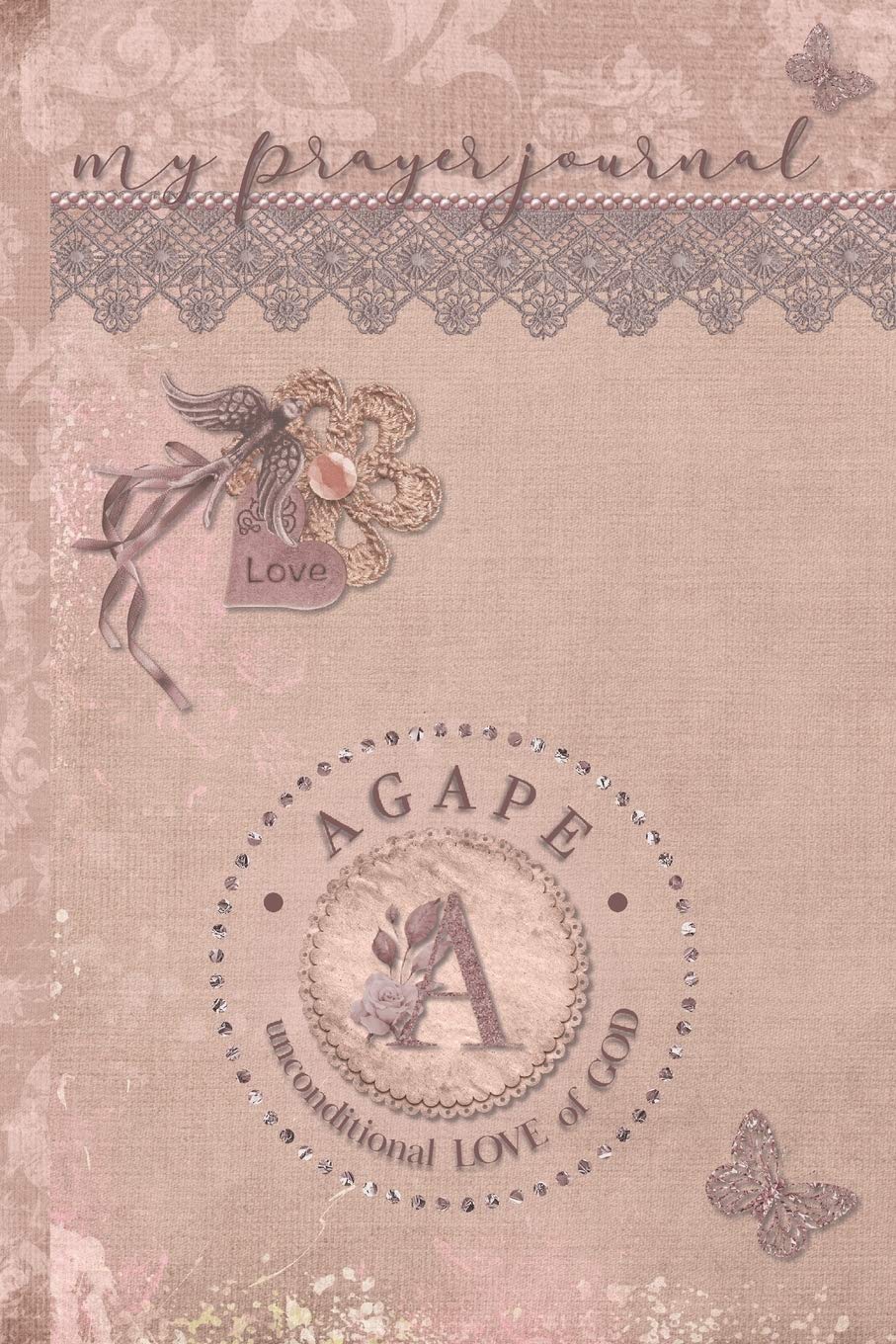 My Prayer Journal, AGAPE: unconditional LOVE of God : A: 3 Month Prayer Journal Initial A Monogram : Decorated Interior : Dusty Mauve Design Religion & Esotericism
