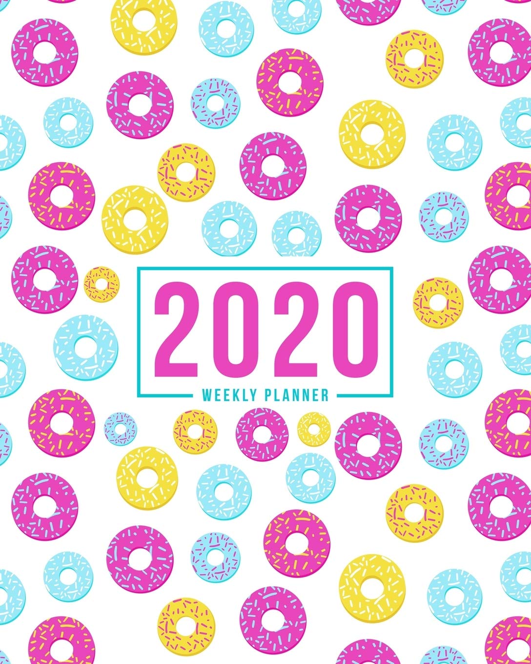 2020 Weekly Planner: Jan 1, 2020 to Dec 31, 2020: Monthly & Weekly View Planner & Organizer: Pink & Blue Donuts : 978-1-7008-0323-8 Business, Finance & Career