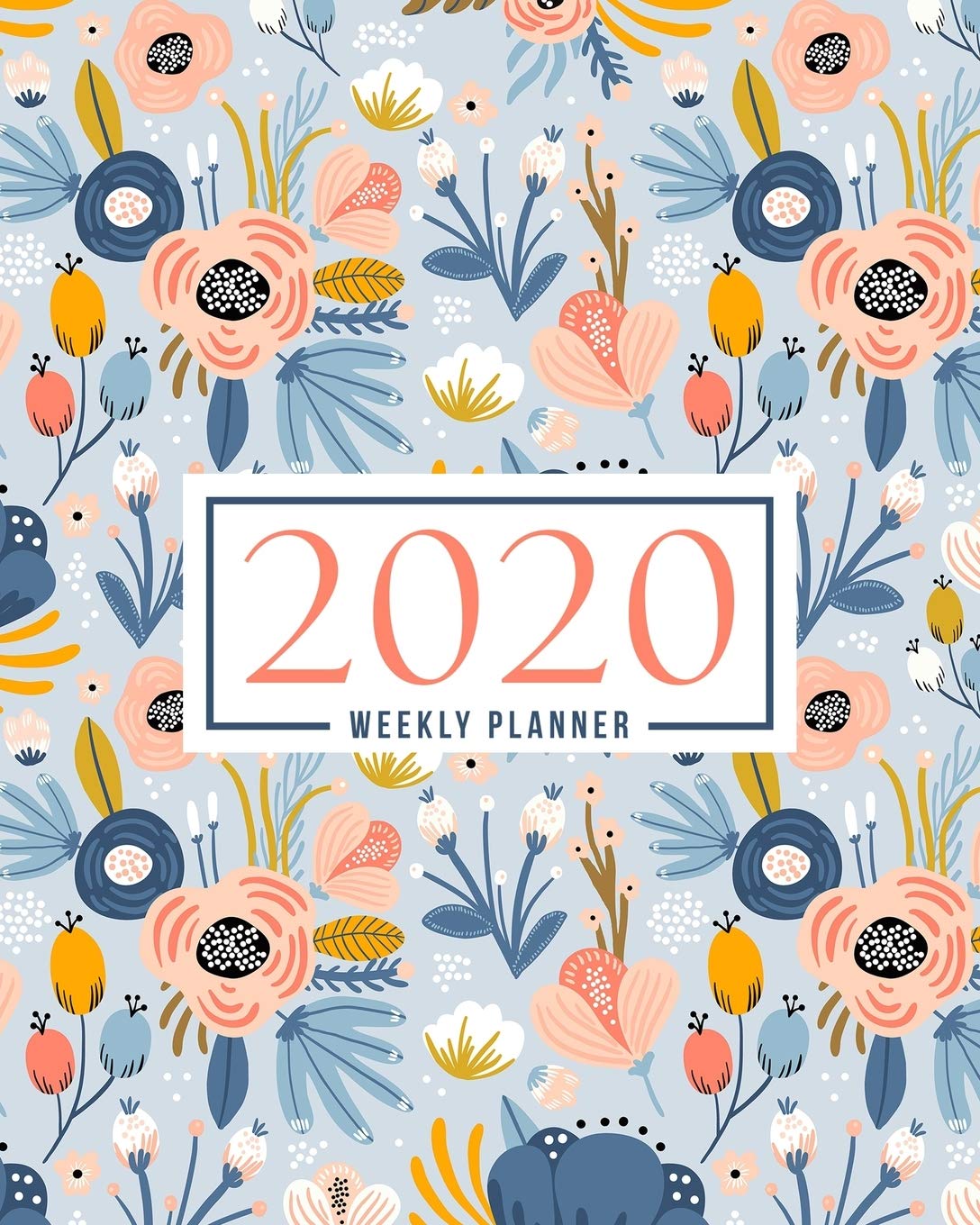 2020 Weekly Planner: Jan 1, 2020 to Dec 31, 2020: Monthly & Weekly View Planner & Organizer: Pink & Blue Flowers on White: 978-1-7008-0325-2 Business, Finance & Career