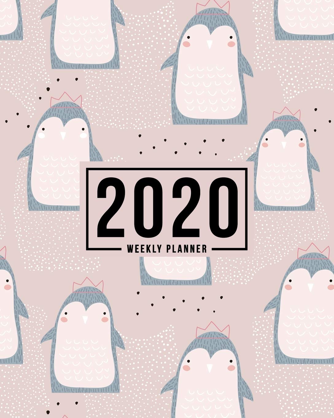 2020 Weekly Planner: Jan 1, 2020 to Dec 31, 2020: Monthly & Weekly View Planner & Organizer: Cute Penguins on Pink: 978-1-7008-0336-8 Business, Finance & Career