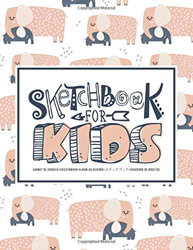 Sketchbook for Kids: Carnet de croquis | Skizzenbuch | Album da disegno | スケッチブック | Cuaderno de bocetos: Learn to Draw: 100 Blank Page Sketch Book for ... & Writing: Cute Elephant Pattern 357-3 Books
