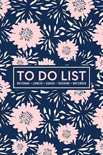 To Do List Notebook | Libreta | Cahier | Taccuino | Notizbuch: 100 Pages of To Do Lists with Space for Notes for Planning & Organizing Your Days: Pink Flowers on Dark Blue 406-8 Business, Finance & Career