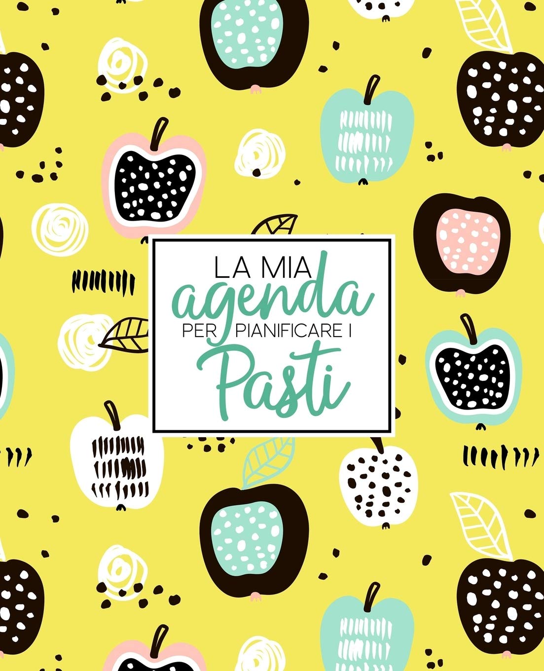 La mia agenda per pianificare i pasti: Organizza, traccia e pianifica i pasti per tutta la settimana: Un diario, registro e calendario per i pasti con ... la spesa: Copertura di frutti astratti 2308 Hobbies & Crafts