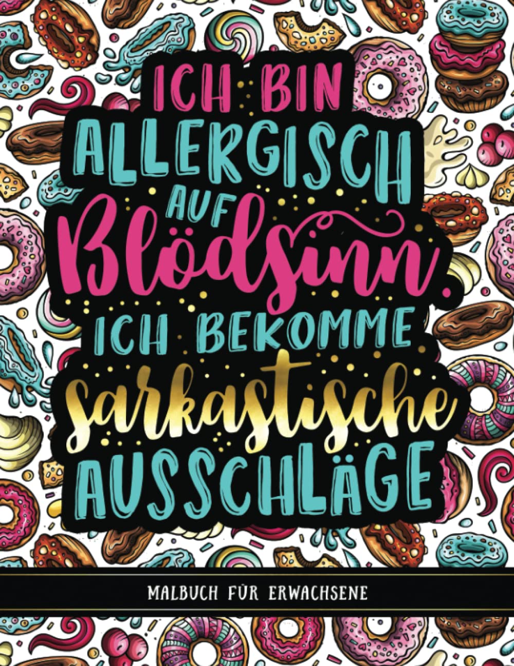 Malbuch für Erwachsene: Ich bin allergisch auf Blödsinn. Ich bekomme sarkastische Ausschläge Humour & Satire