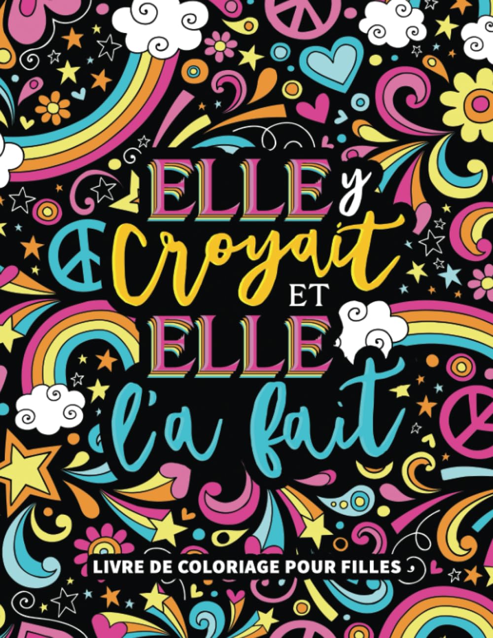 Elle y croyait et elle l'a fait : livre de coloriage pour filles book