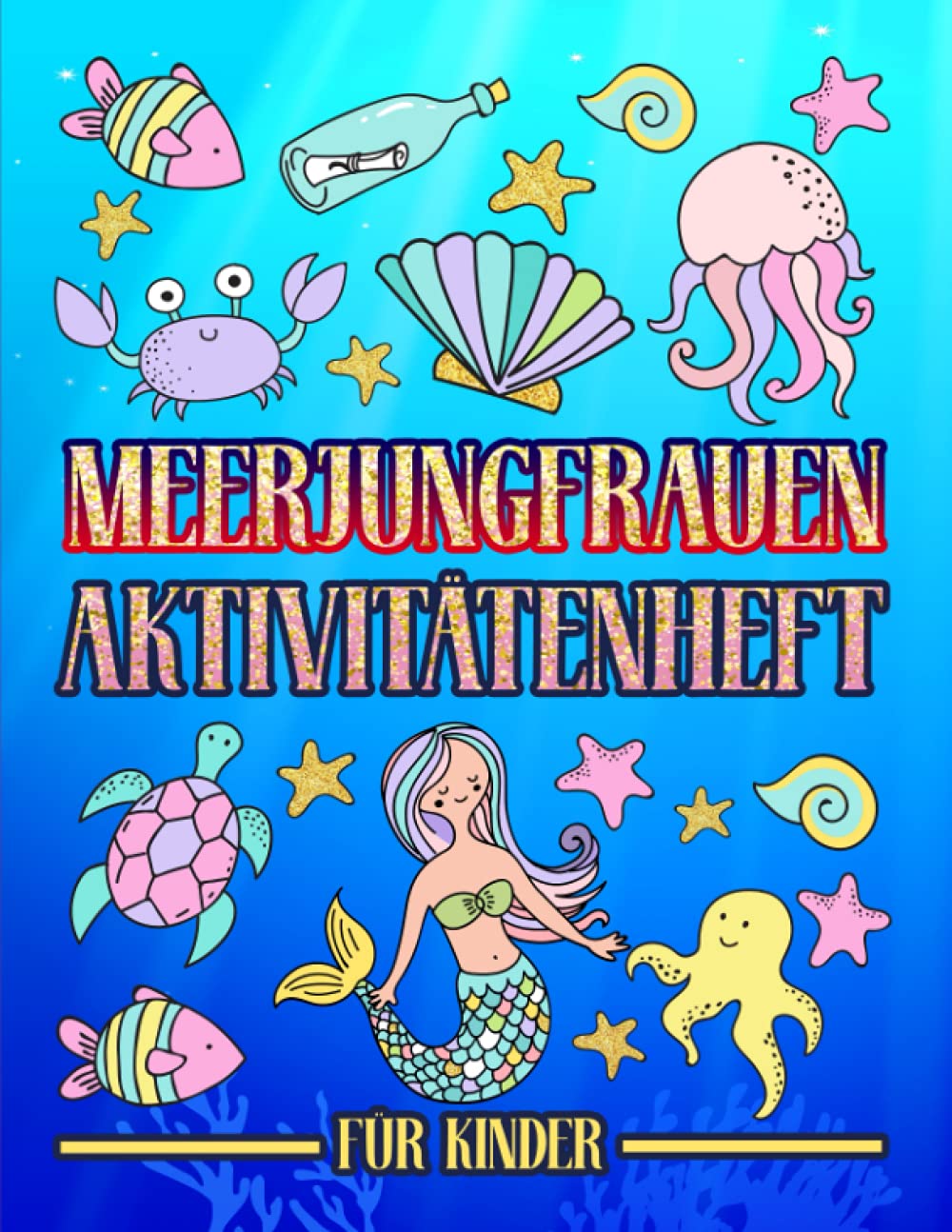 Meerjungfrauen - Aktivitätenheft für Kinder: Ein lustiges Arbeitsbuch für 3- bis 10-Jährige mit Labyrinthen, Bilderrätseln, Symmetriebildern, Fehlersuchen, Malseiten und vieles mehr. Parents & Children