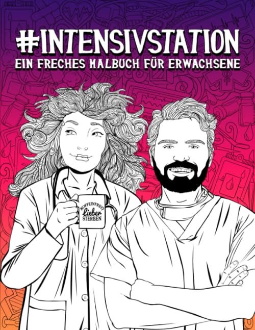Intensivstation: Ein freches Malbuch für Erwachsene Humour & Satire