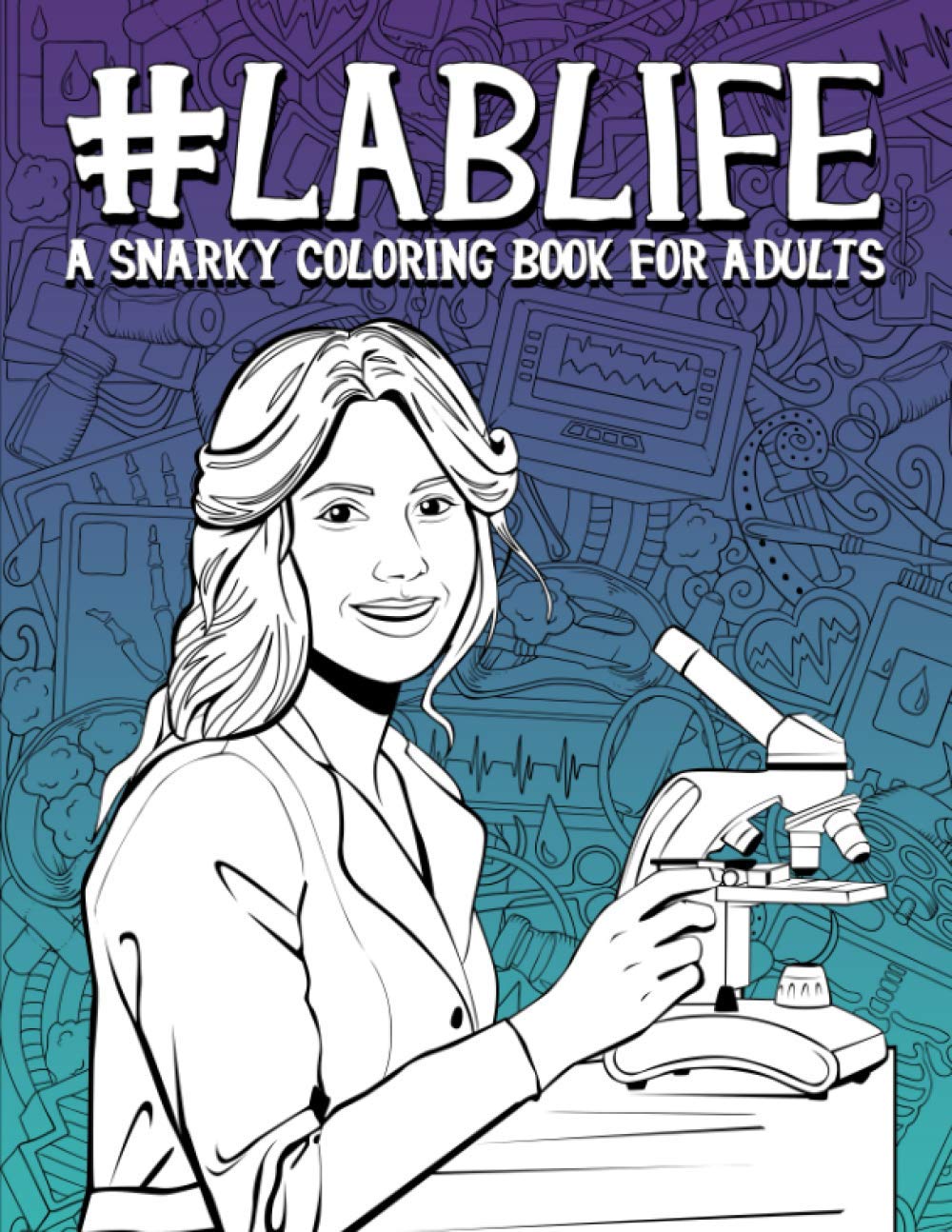 Lab Life: A Snarky Coloring Book for Adults Hobbies & Crafts