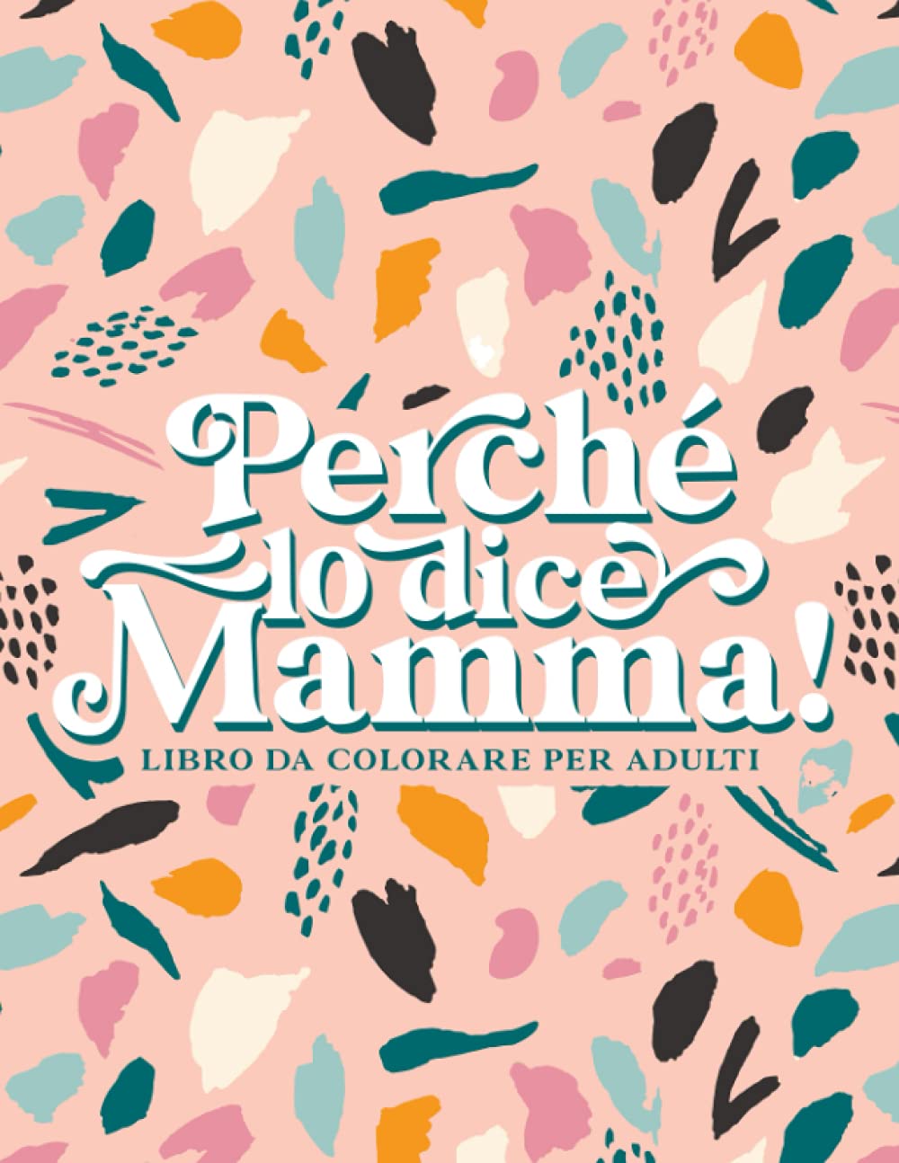 Perché lo dice Mamma - Libro da colorare per adulti Hobbies & Crafts