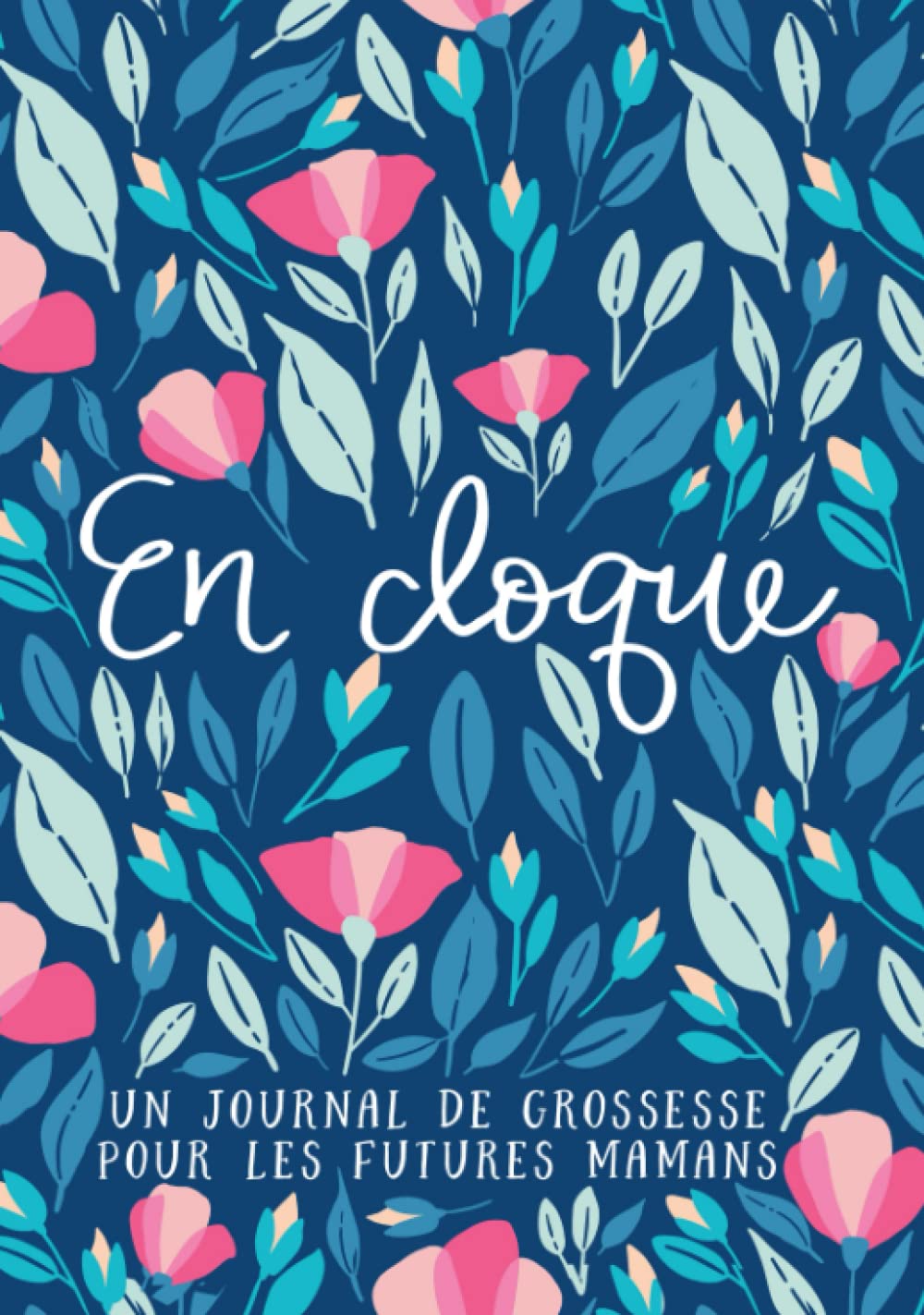 En cloque : un journal de grossesse pour les futures mamans book