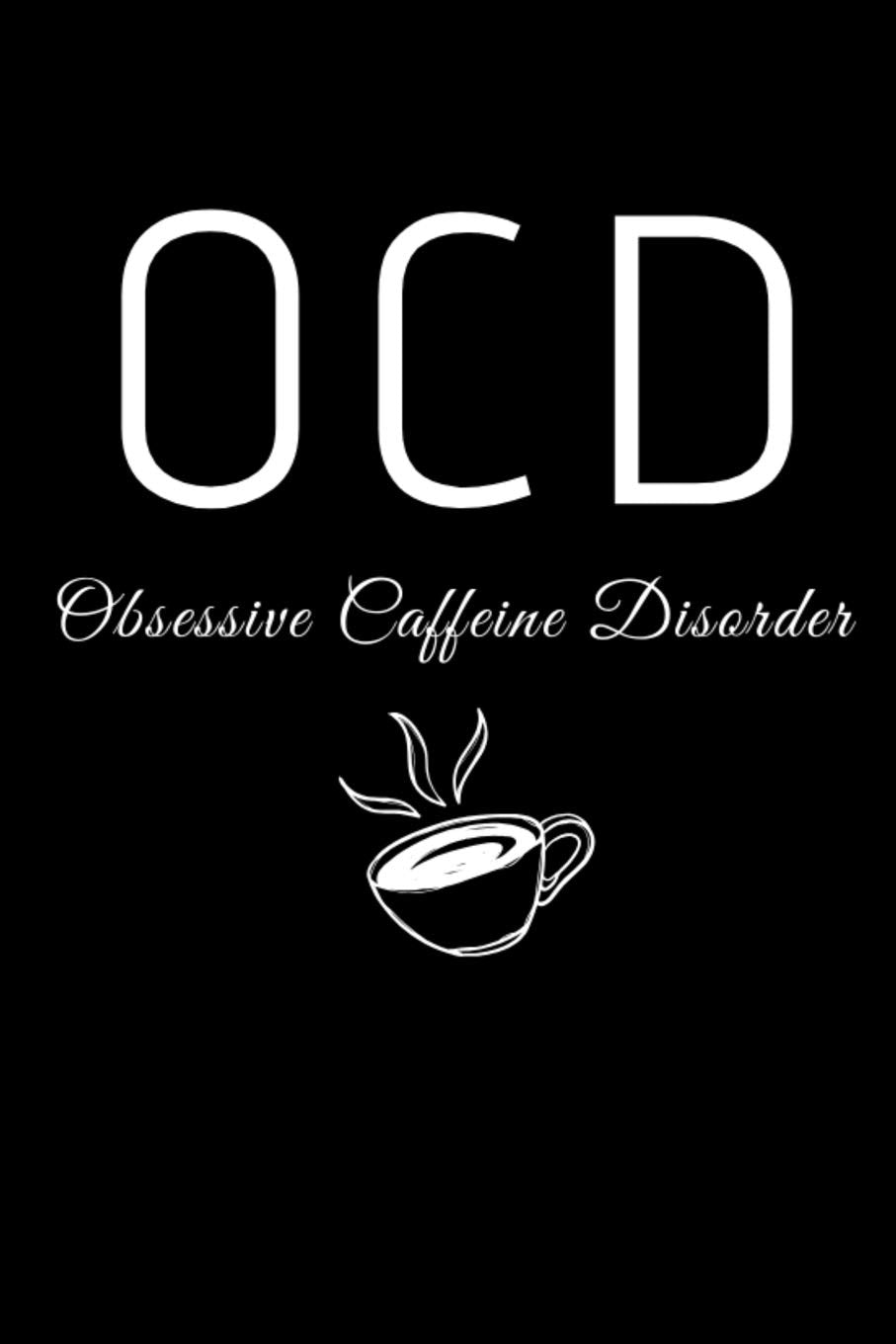 OCD Obsessive Caffeine Disorder: Coffee Gifts For Girls And Coffee Lovers | Small Paperback Lined Notebook or Journal Leisure & Fun
