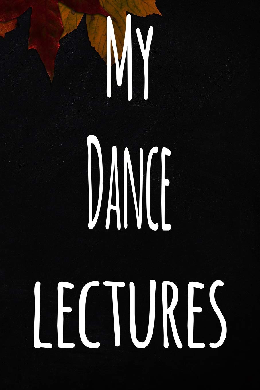 My Dance Lectures: The perfect gift for the student in your life - unique record keeper! Learning & Reference