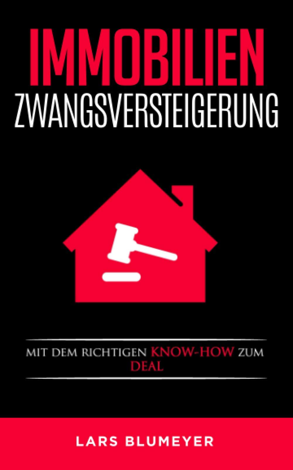 Immobilien Zwangsversteigerung: Mit dem richtigen Know-How zum Deal Business, Finance & Career