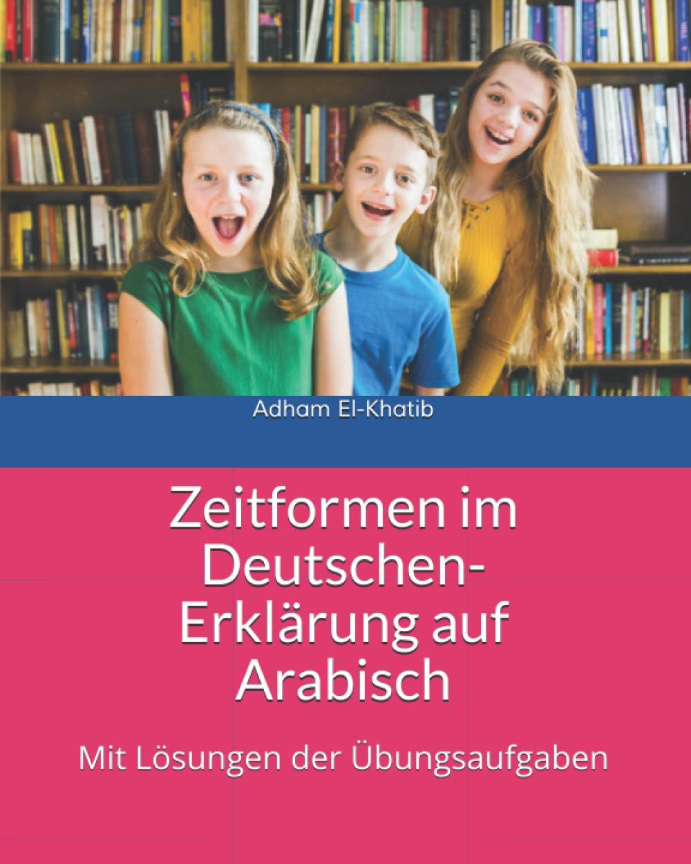 Zeitformen im Deutschen- Erklärung auf Arabisch: الأزمنة في اللغة الألمانية- شرح باللغة العربية Foreign Languages ​​& Dictionaries