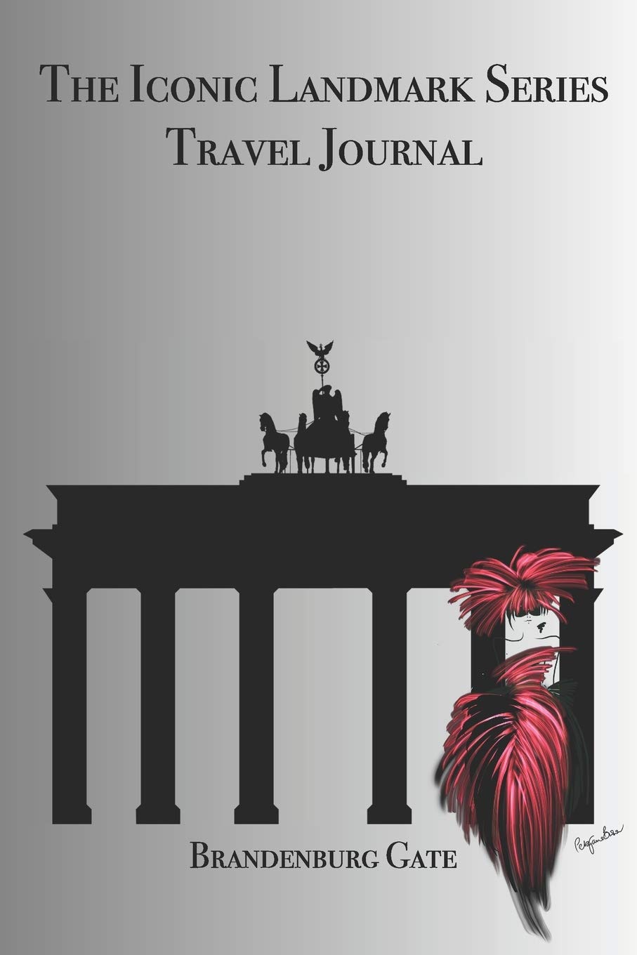 The Iconic Landmark Series Travel Journal Brandenburg Gate: Stylishly illustrated little notebook is the perfect accessory or gift for everyone who loves travel. book