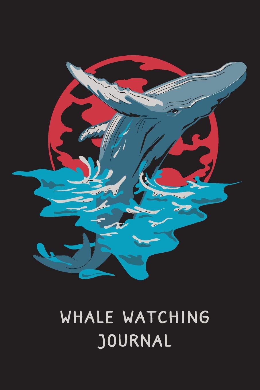Whale Watching Journal: Wide Ruled Logbook Notebook. Blank Lined Workbook to Log Sketch and Take Notes. For Whale Lovers Conservationists and Wildlife Lovers. Whale Breaching Sunset Art. Mathematics