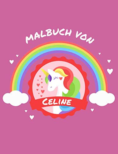 Malbuch von Celine: Personalisiertes Malbuch / 100 Seiten / Großer Malblock / Vornamen Malblock im Einhorn Regenbogen Design Kinderbuch – Namensbuch / A4 Manga