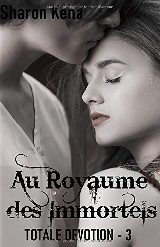 Totale Dévotion 3: Au royaume des immortels (Totale dévition, Band 3) Romantic Fantasy