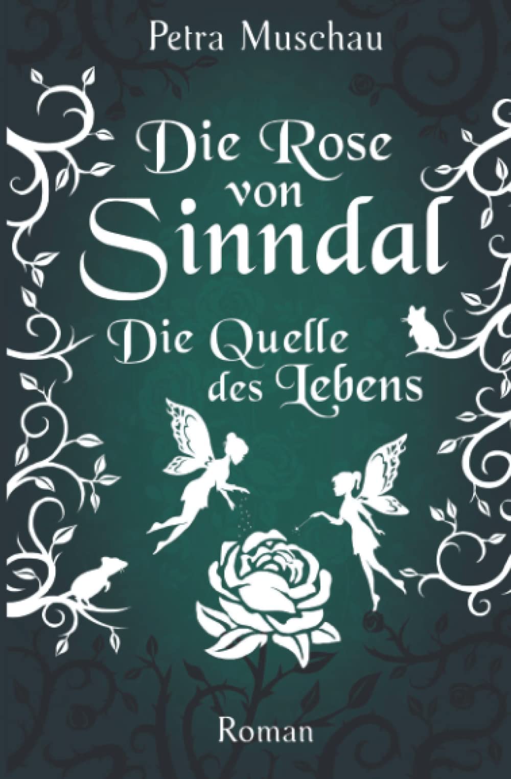 Die Rose von Sinndal: Die Quelle des Lebens (Band 3) Romantic Fantasy