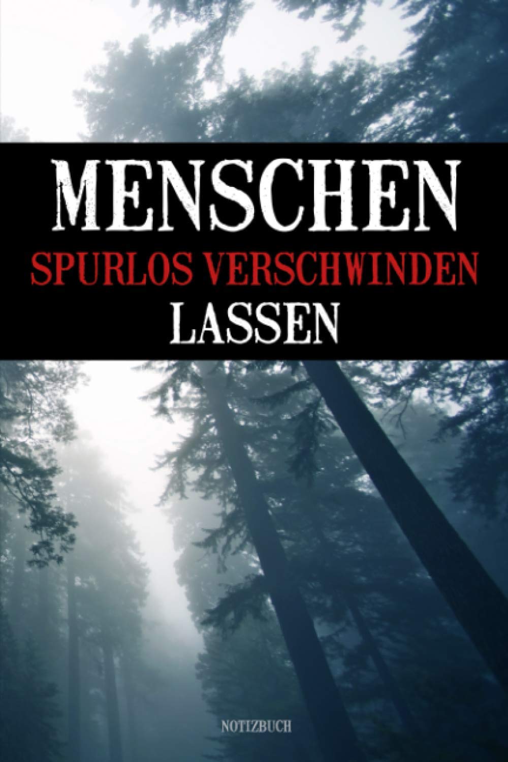 Menschen spurlos verschwinden lassen - Notizbuch: Journal, Tagebuch mit Punkteraster, lustiges Geschenk für Kollegen und den Chef, Bürohumor, Bürowitze, Bürosprüche - Achtung Satire Books
