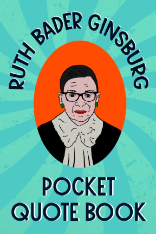 Ruth Bader Ginsburg Pocket Quote Book: Notorious and Wise Sayings From RBG book
